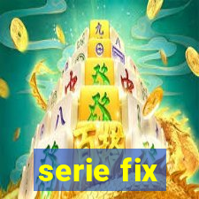 serie fix